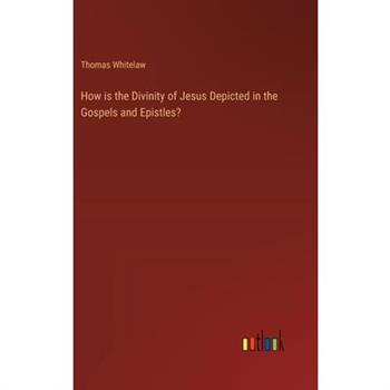 How is the Divinity of Jesus Depicted in the Gospels and Epistles? How is the Divinity of Jesus Depicted in the Gospels and Epistles?