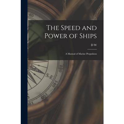 The Speed and Power of Ships; a Manual of Marine Propulsion