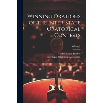 Winning Orations of the Inter-State Oratorical Contests; Volume 2