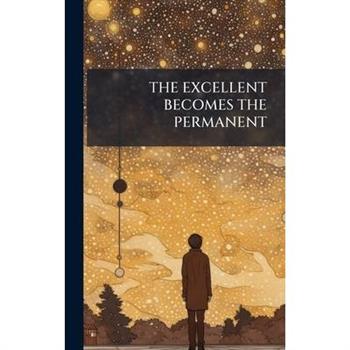 The Excellent Becomes the Permanent