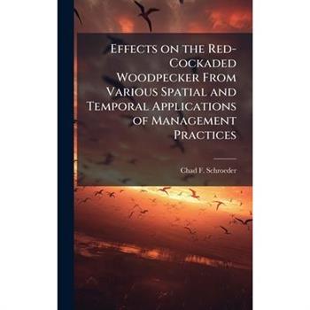 Effects on the Red-Cockaded Woodpecker From Various Spatial and Temporal Applications of Management Practices