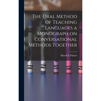 The Oral Method of Teaching Languages a Monograph on Conversational Methods Together