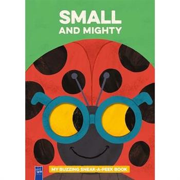 Small and Mighty: My Buzzing Sneak-A-Peek Book