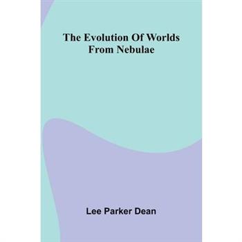 The Evolution Of Worlds From Nebulae