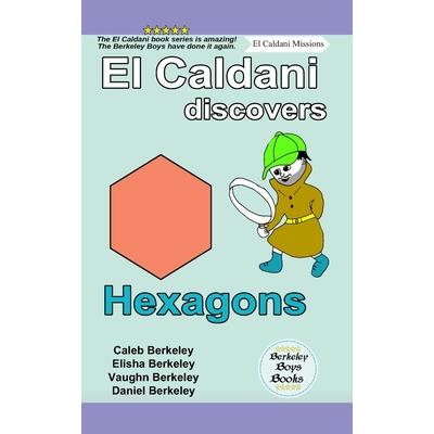 El Caldani Discovers Hexagons (Berkeley Boys Books - El Caldani Missions)