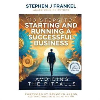 10 Steps to Starting and Running a Successful Business