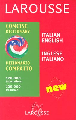 Larousse Concise Italian-English/English-Italian Dictionary/Larousse Dizionario Italiano-I