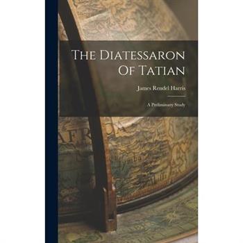 The Diatessaron Of Tatian