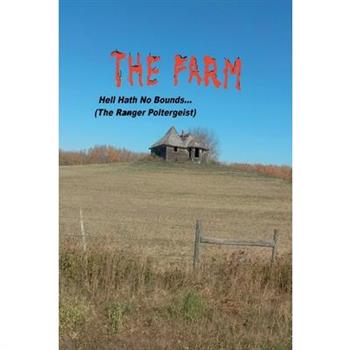 The Farm... Hell Hath No Bounds (The Ranger Poltergeist)