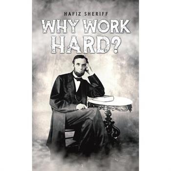 Why Work Hard?
