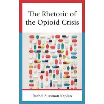 The Rhetoric of the Opioid Crisis