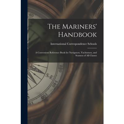 The Mariners' Handbook; a Convenient Reference Book for Navigators, Yachtsmen, and Seamen of all Classes