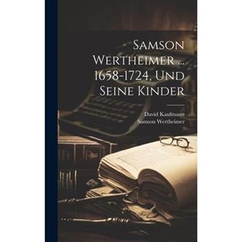 Samson Wertheimer ... 1658-1724, Und Seine Kinder