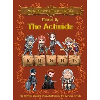 Magical Elements of the Periodic Table Presented By The Actinide Knights