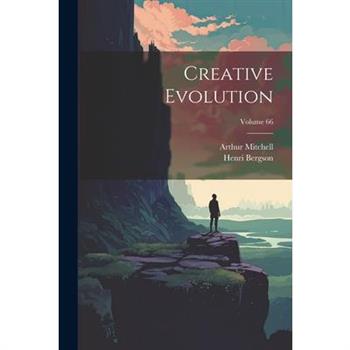 Creative Evolution; Volume 66
