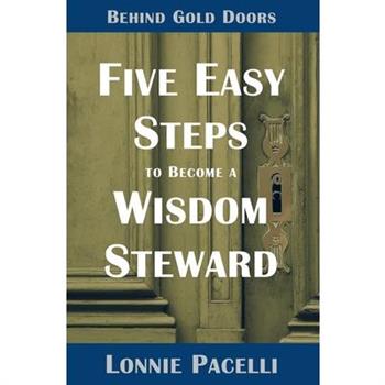 Behind Gold Doors-Five Easy Steps to Become a Wisdom Steward