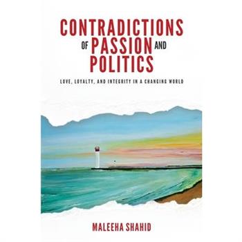 Contradictions of Passion and Politics