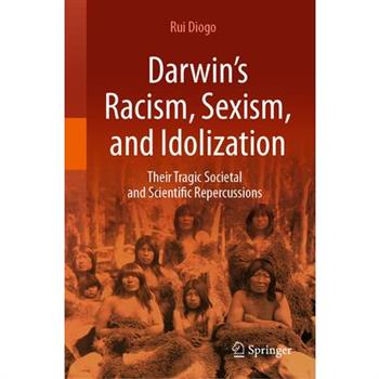 Darwin's Racism, Sexism, and Idolization
