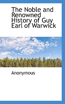 The Noble and Renowned History of Guy Earl of Warwick