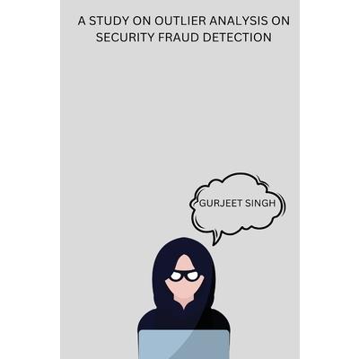 A Study on Outlier Analysis on Security Fraud Detection