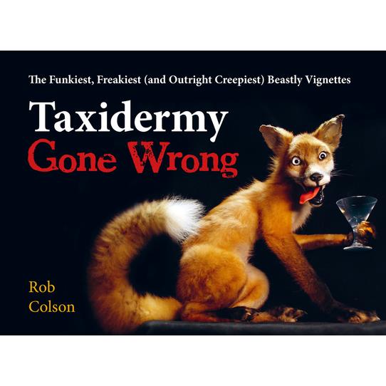 Taxidermy Gone Wrong