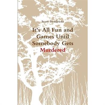 It’s All Fun and Games Until Somebody Gets Murdered