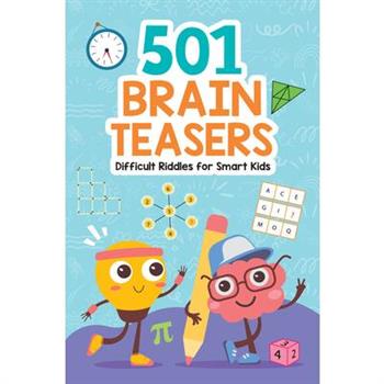 Brain Teasers: 501 Difficult Riddles for Smart Kids