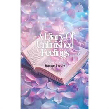 A Diary Of Unfinished Feelings Of Healing and Acceptance