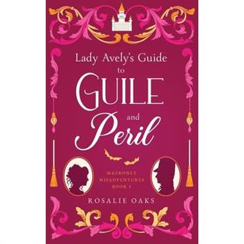 Lady Avely's Guide to Guile and Peril