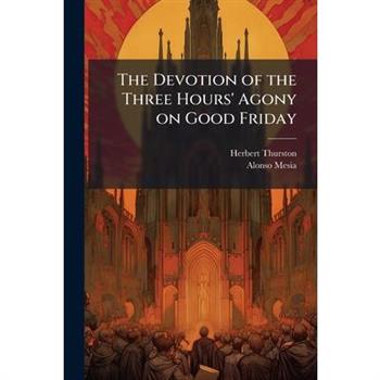 The Devotion of the Three Hours' Agony on Good Friday