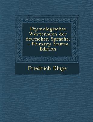 Etymologisches Worterbuch Der Deutschen Sprache. - Primary Source Edition