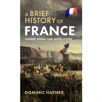 A Brief History of France