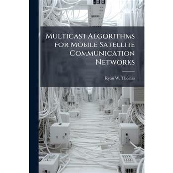 Multicast Algorithms for Mobile Satellite Communication Networks