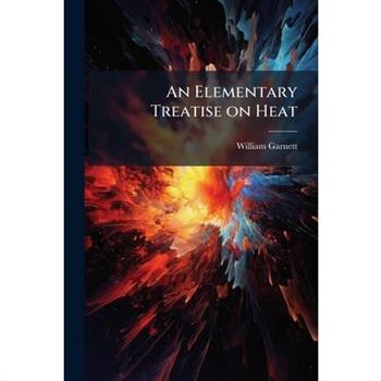 An Elementary Treatise on Heat