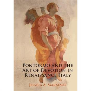 Pontormo and the Art of Devotion in Renaissance Italy