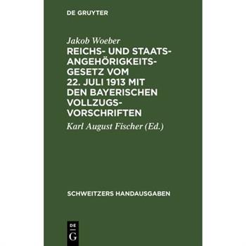 Reichs- und Staatsangeh繹rigkeitsgesetz vom 22. Juli 1913 mit den bayerischen Vollzugsvorschriften