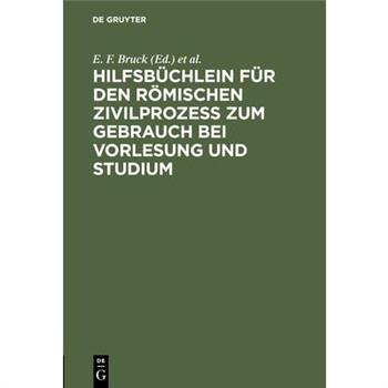 Hilfsb羹chlein f羹r den r繹mischen Zivilprozess zum Gebrauch bei Vorlesung und Studium