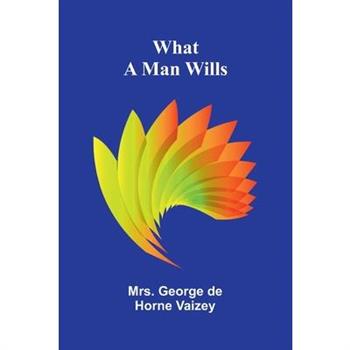 What A Man Wills