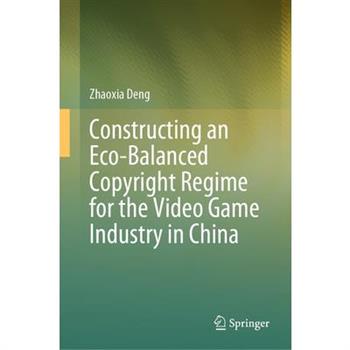 Constructing an Eco-Balanced Copyright Regime for the Video Game Industry in China