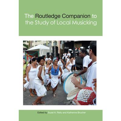 The Routledge Companion to the Study of Local Musicking