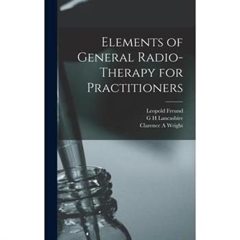 Elements of General Radio-therapy for Practitioners