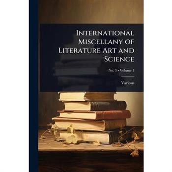 International Miscellany of Literature Art and Science