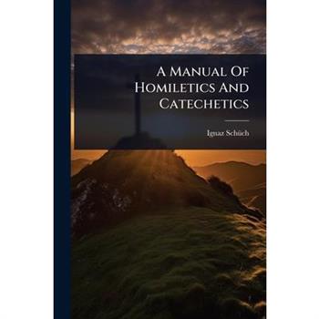 A Manual Of Homiletics And Catechetics