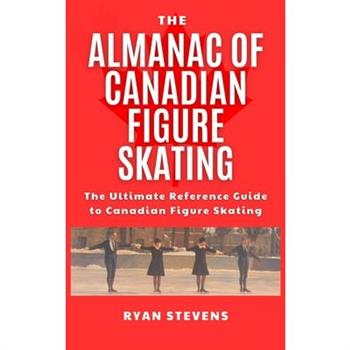 The Almanac of Canadian Figure Skating