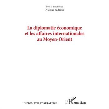 La diplomatie 矇conomique et les affaires internationales au Moyen-Orient