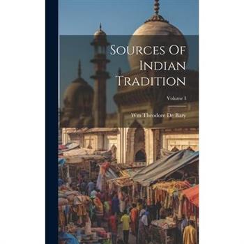 Sources Of Indian Tradition; Volume I