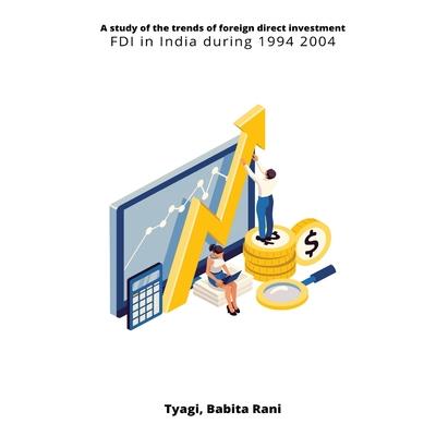 A study of the trends of foreign direct investment FDI in India during 1994 2004