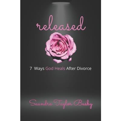 released7 Ways God Heals After Divorce