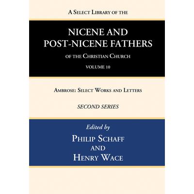 A Select Library of the Nicene and Post-Nicene Fathers of the Christian Church, Second Series, Volume 10