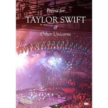 Poems for TAYLOR SWIFT & Other Unicorns